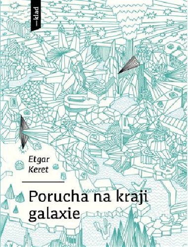 Porucha na kraji galaxie - Etgar Keret