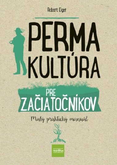 Permakultra pre zaiatonkov - Mal praktick manul - Elger Robert