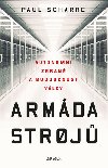 Armda stroj: Autonomn zbran a budoucnost vlky - Scharre Paul