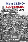 Moje eskoslovensko - Michal Stehlk; Rudolf Chmel