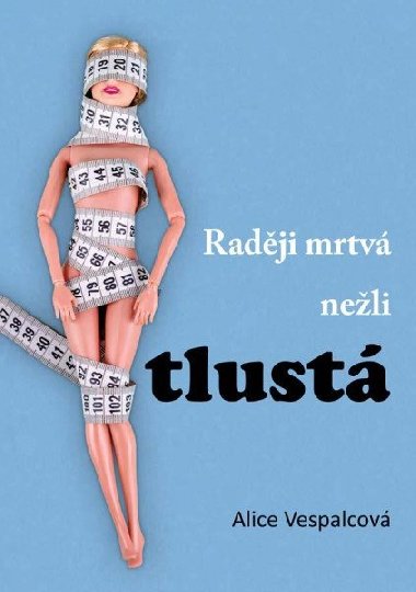 Radji mrtv neli tlust - Alice Vespalcov
