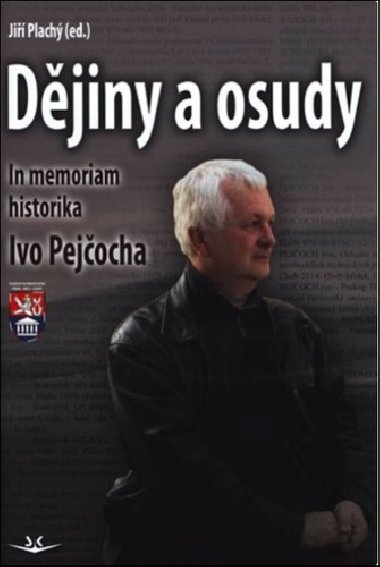 Dějiny a osudy - In memorial historika Ivo Pejčocha - Jiří Plachý