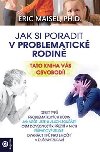 Jak si poradit v problematick rodin - Eric Maisel