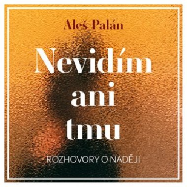 Nevidm ani tmu - Ale Paln