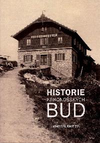 Historie krkonoskch bud - 3. aktualizovan vydn 2021 - Martin Barto