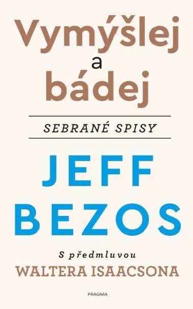 Vymlej a bdej - sebran spisy s pedmluvou W. Isaacsona - Jeff Bezos