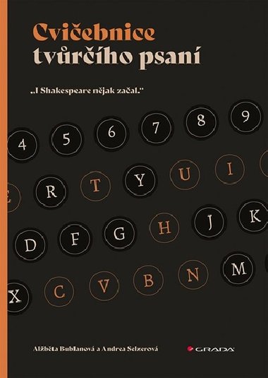 Cvičebnice tvůrčího psaní - I Shakespeare nějak začal - Alžběta Bublanová; Andrea Selzerová