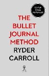 The Bullet Journal Method : Track Your Past, Order Your Present, Plan Your Future - Carroll Ryder