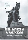 Mezi Marxem a Palackm - Maciej Grny