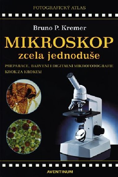 Mikroskop zcela jednodue - Bruno P. Kremer