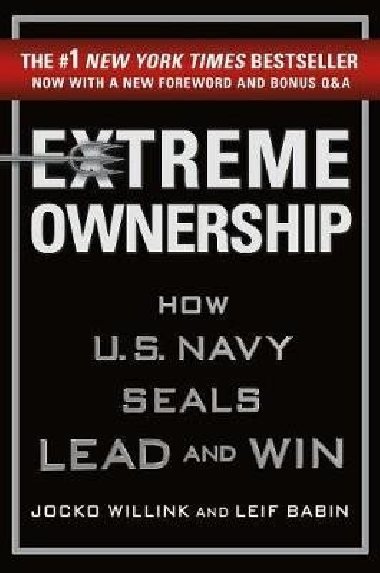 Extreme Ownership : How U.S. Navy Seals Lead and Win - Willink Jocko