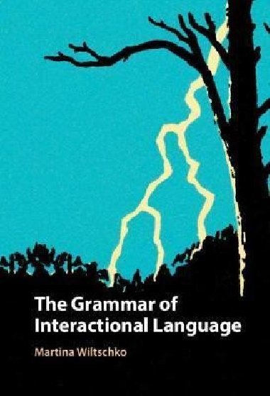 The Grammar of Interactional Language - Wiltschko Martina