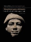 Stvořené pro věčnost - největší objevy české egyptologie - Miroslav Bárta,Ladislav Bareš,Jaromír Krejčí,Mohamed Megahed,Lenka Varadzínová