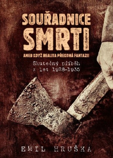 Souadnice smrti aneb Kdy realita pekon fantazii - Skuten pbh z let 1928-1935 - Emil Hruka