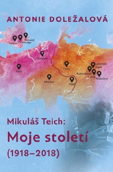 Mikul Teich Moje stolet - Antonie Dolealov