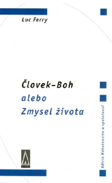 lovek-boh alebo zmysel ivota - Luc Ferry