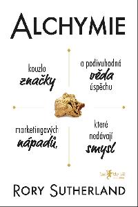 Alchymie - kouzlo znaky a podivuhodn vda spchu - Rory Sutherland