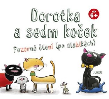 Dorotka a sedm koček - Pozorné čtení (po slabikách) - Junior