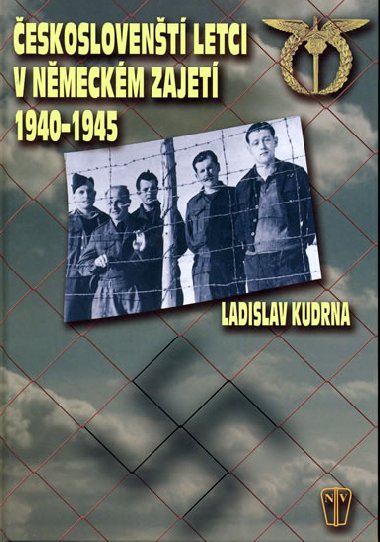 eskoslovent letci v nmeckm zajet 1940 - 1945 - Ladislav Kudrna