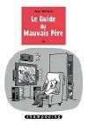 Le guide du mauvais pere - Delisle Guy