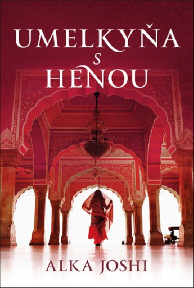 Umelkya henny - Alka Joshi