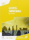 Le citta impossibili: Livello 2, A1/A2 - Sandrini Maurizio