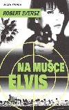 Na muce elvis - Robert Eversz