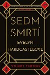 Sedm smrt Evelyn Hardcastlov - Stuart Turton