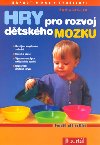 Hry pro rozvoj dtskho mozku - Pam Schiller; Cheryl Kirk Noll