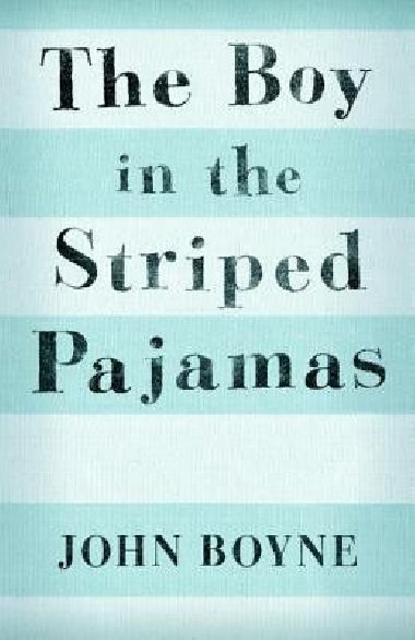 The Boy in the Striped Pajamas - Boyne John