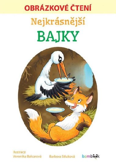Nejkrásnější bajky - Obrázkové čtení - Veronika Balcarová; Barbora Stluková