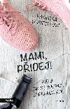 Mami, pidej! - Vajsejtlov Barbora
