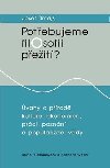 Potebujeme filosofii peit?: vahy o prod, kultue, ekonomice, prci, poznn a popularizaci vdy - majs Josef