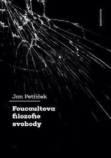 Foucaultova filozofie svobody - Jan Petek