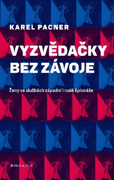 Vyzvědačky bez závoje - Pacner Karel