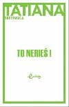 To nerie! - Tatiana Brezinsk