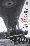 The Birth of the RAF 1918: The Worlds First Air Force - Overy Richard