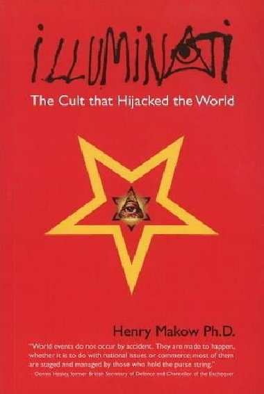 Illuminati: The Cult That Hijacked the World - Makow Henry