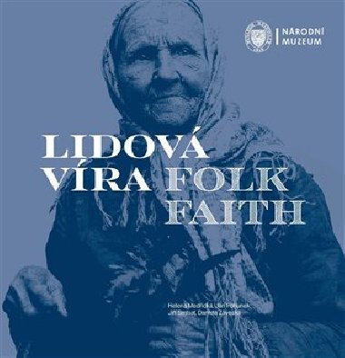 Lidová víra / Folk Faith - Helena Medřická,Jan Pohunek,Jiří Smlsal,Daniela Záveská