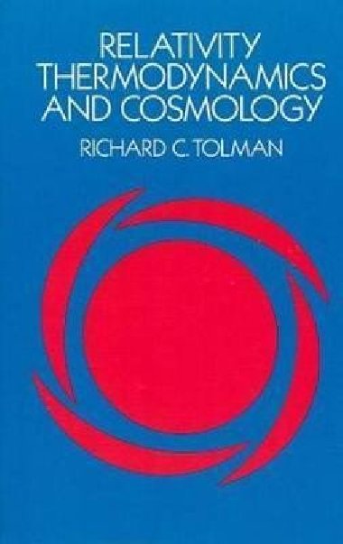 Relativity, Thermodynamics and Cosmology - Tolman Richard C.