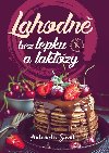 Lahodně bez lepku a laktózy - Antoinette Savill