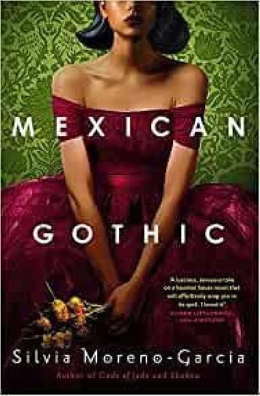 Mexican Gothic - Moreno-Garcia Silvia
