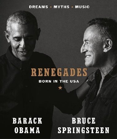 Renegades: Born in the USA - Obama Barack, Springsteen Bruce,