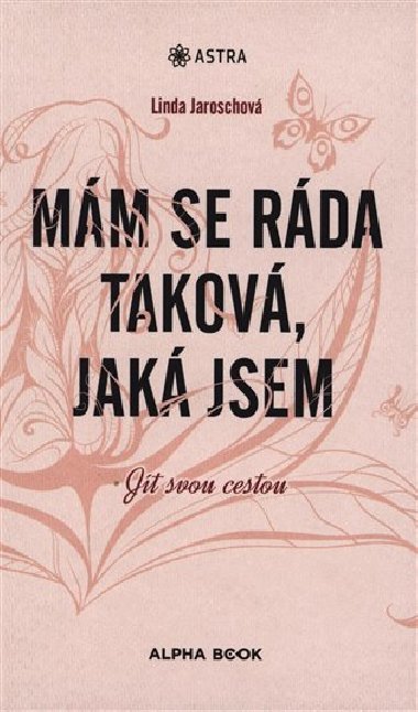 Mám se ráda taková, jaká jsem - Linda Jaroschová