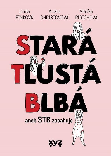 Stará, tlustá, blbá aneb STB zasahuje - Linda Finková, Aneta Christovová, Vladimíra Pirichová