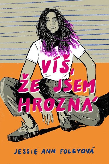 Víš, že jsem hrozná - Foleyová Jessie Ann