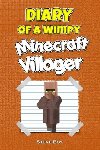 Diary of a Wimpy Minecraft Villager: An Unofficial Minecraft Adventure - Boy Steve