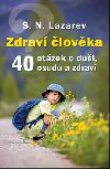 Zdrav lovka - 40 otzek o dui, osudu a zdrav - S.N. Lazarev