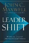 Leadershift : The 11 Essential Changes Every Leader Must Embrace - Maxwell John C.