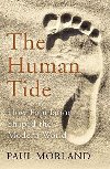 The Human Tide: How Population Shaped the Modern World - Morland Paul